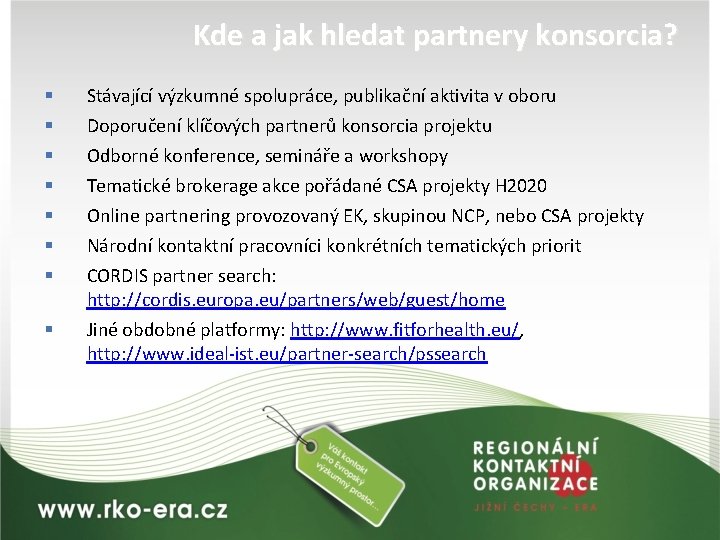 Kde a jak hledat partnery konsorcia? § § § § Stávající výzkumné spolupráce, publikační