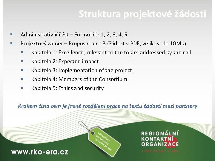 Struktura projektové žádosti § § Administrativní část – Formuláře 1, 2, 3, 4, 5