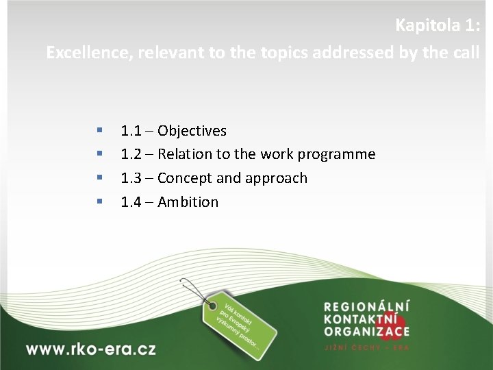 Kapitola 1: Excellence, relevant to the topics addressed by the call § § 1.