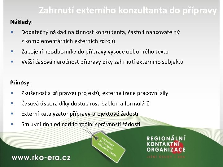 Zahrnutí externího konzultanta do přípravy Náklady: § Dodatečný náklad na činnost konzultanta, často financovatelný