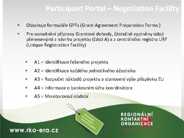 Participant Portal – Negotiation Facility § Obsahuje formuláře GPFs (Grant Agreement Preparation Forms )
