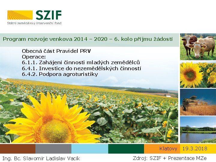 Program rozvoje venkova 2014 – 2020 – 6. kolo příjmu žádostí Obecná část Pravidel