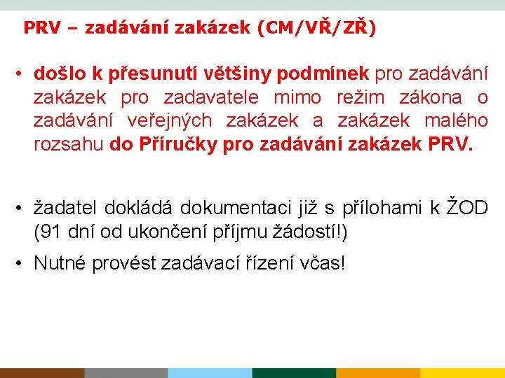 PRV – zadávání zakázek (CM/VŘ/ZŘ) • došlo k přesunutí většiny podmínek pro zadávání zakázek