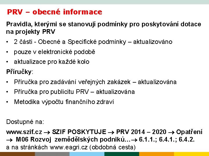 PRV – obecné informace Pravidla, kterými se stanovují podmínky pro poskytování dotace na projekty