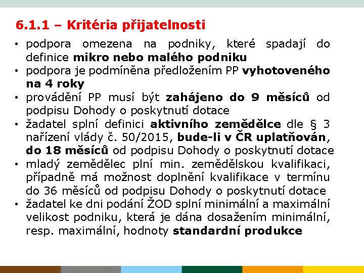 6. 1. 1 – Kritéria přijatelnosti • podpora omezena na podniky, které spadají do