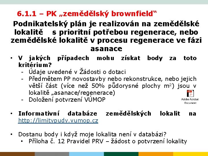 6. 1. 1 – PK „zemědělský brownfield“ Podnikatelský plán je realizován na zemědělské lokalitě