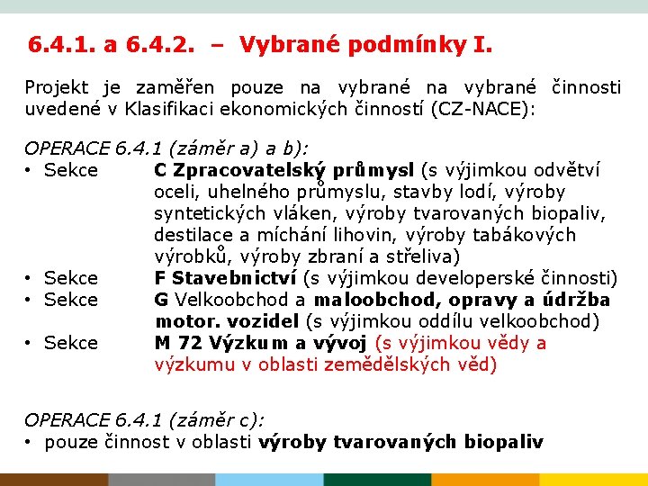 6. 4. 1. a 6. 4. 2. – Vybrané podmínky I. Projekt je zaměřen