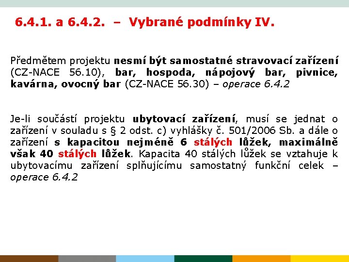 6. 4. 1. a 6. 4. 2. – Vybrané podmínky IV. Předmětem projektu nesmí