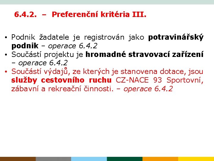 6. 4. 2. – Preferenční kritéria III. • Podnik žadatele je registrován jako potravinářský