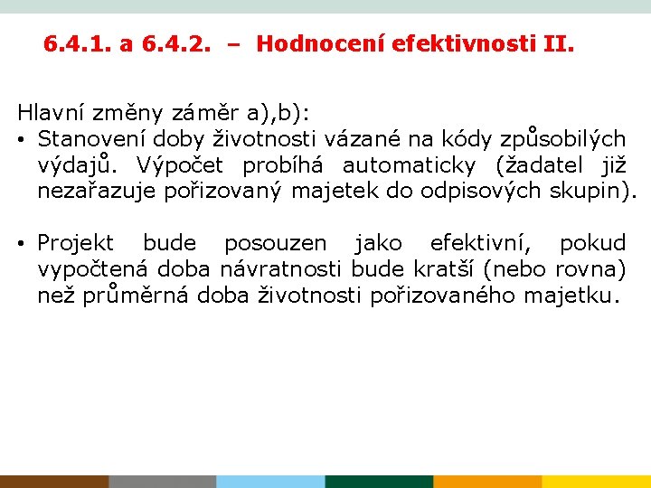 6. 4. 1. a 6. 4. 2. – Hodnocení efektivnosti II. Hlavní změny záměr