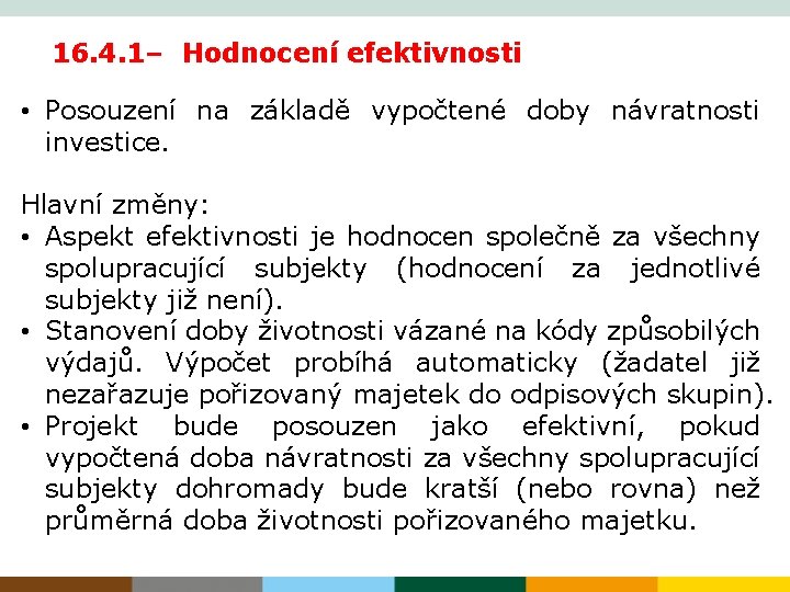 16. 4. 1– Hodnocení efektivnosti • Posouzení na základě vypočtené doby návratnosti investice. Hlavní