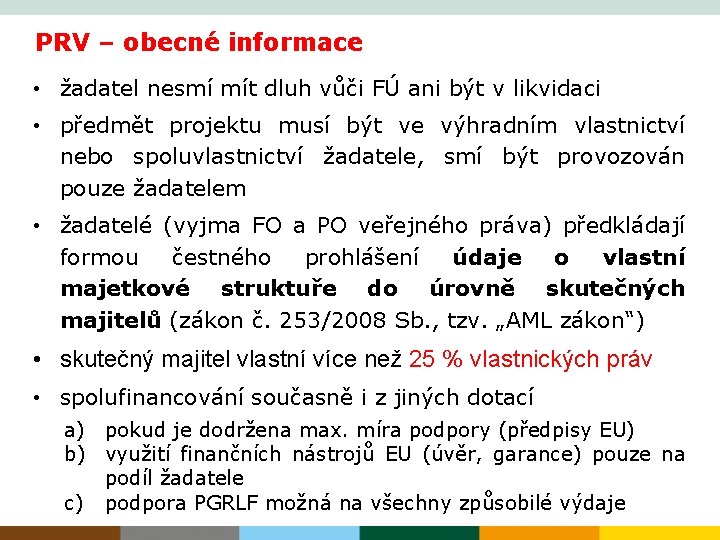 PRV – obecné informace • žadatel nesmí mít dluh vůči FÚ ani být v