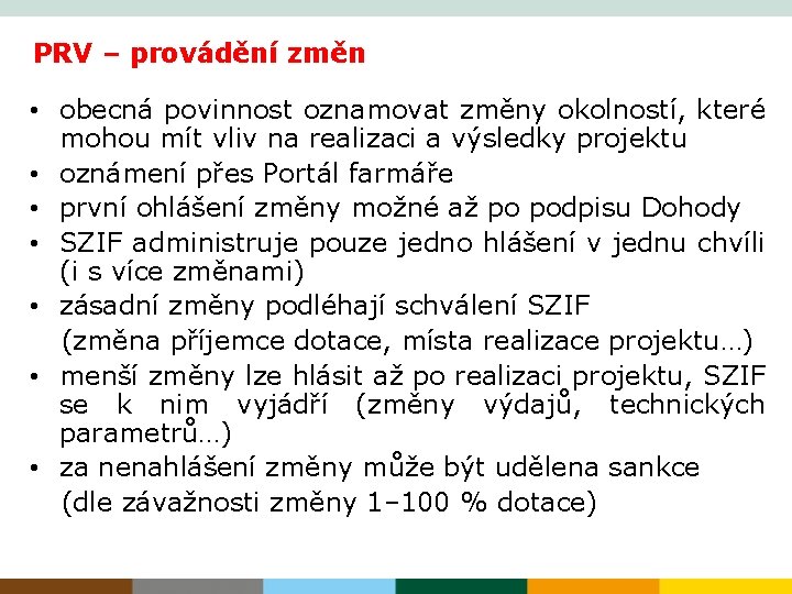 PRV – provádění změn • obecná povinnost oznamovat změny okolností, které mohou mít vliv