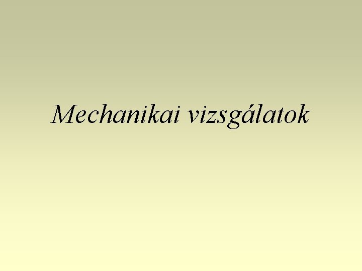 Mechanikai vizsgálatok 