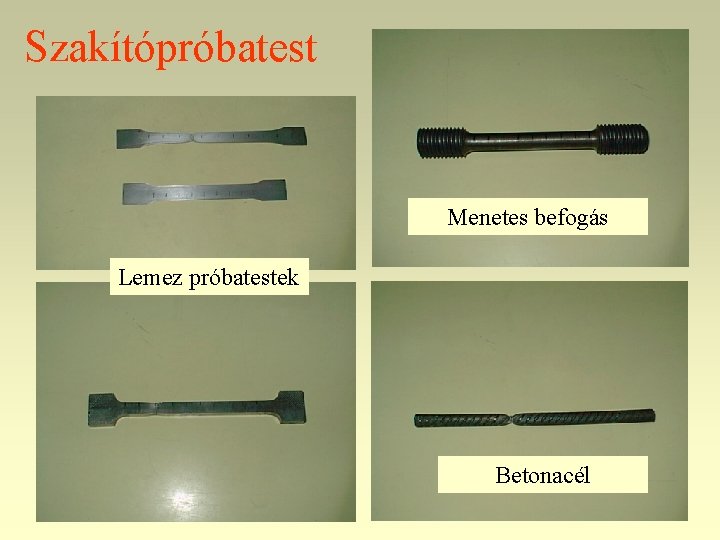 Szakítópróbatest Menetes befogás Lemez próbatestek Betonacél 