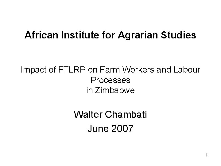 African Institute for Agrarian Studies Impact of FTLRP on Farm Workers and Labour Processes