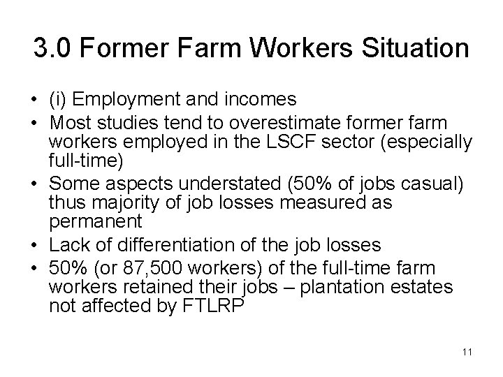 3. 0 Former Farm Workers Situation • (i) Employment and incomes • Most studies