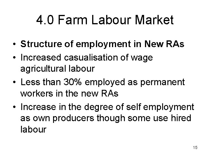 4. 0 Farm Labour Market • Structure of employment in New RAs • Increased