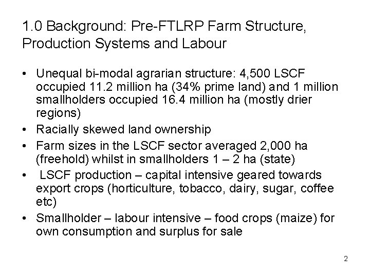 1. 0 Background: Pre-FTLRP Farm Structure, Production Systems and Labour • Unequal bi-modal agrarian
