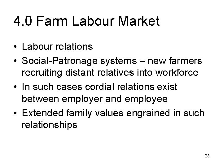 4. 0 Farm Labour Market • Labour relations • Social-Patronage systems – new farmers