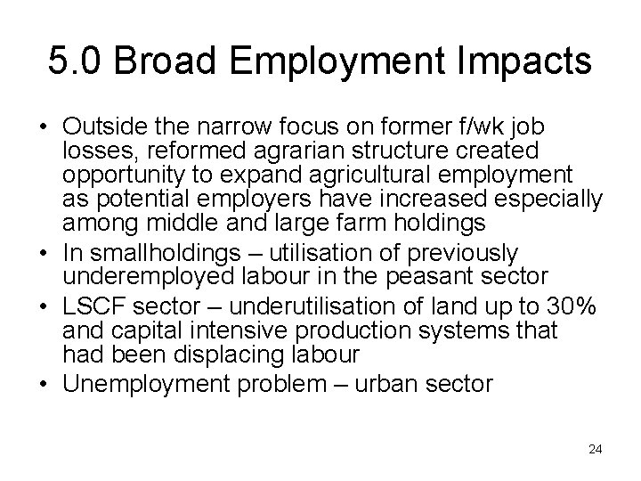 5. 0 Broad Employment Impacts • Outside the narrow focus on former f/wk job