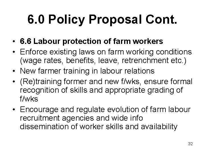 6. 0 Policy Proposal Cont. • 6. 6 Labour protection of farm workers •