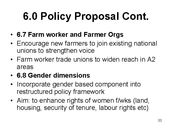 6. 0 Policy Proposal Cont. • 6. 7 Farm worker and Farmer Orgs •