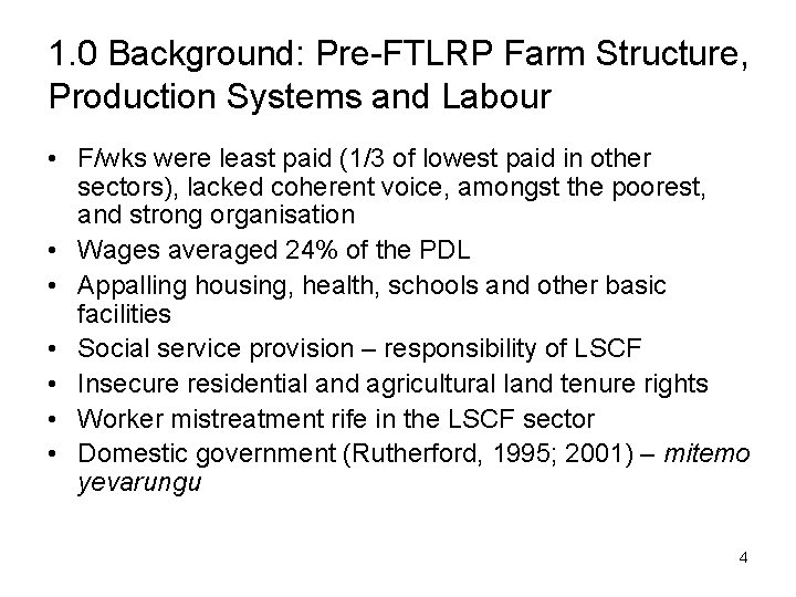 1. 0 Background: Pre-FTLRP Farm Structure, Production Systems and Labour • F/wks were least