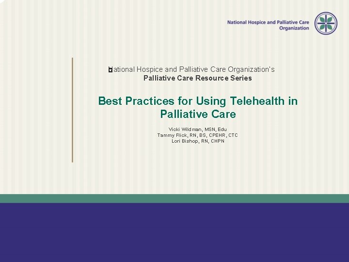 National � Hospice and Palliative Care Organization’s Palliative Care Resource Series Best Practices for