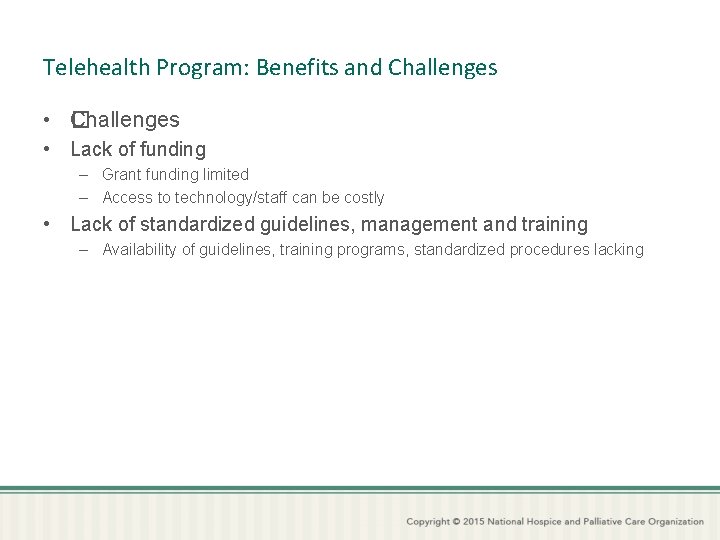 Telehealth Program: Benefits and Challenges • � Challenges • Lack of funding – Grant