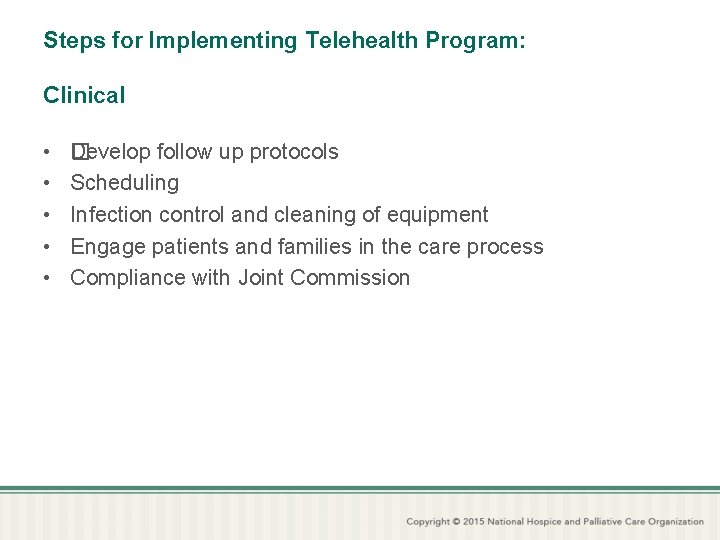 Steps for Implementing Telehealth Program: Clinical • • • �evelop follow up protocols D