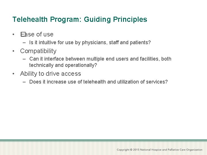 Telehealth Program: Guiding Principles • � Ease of use – Is it intuitive for