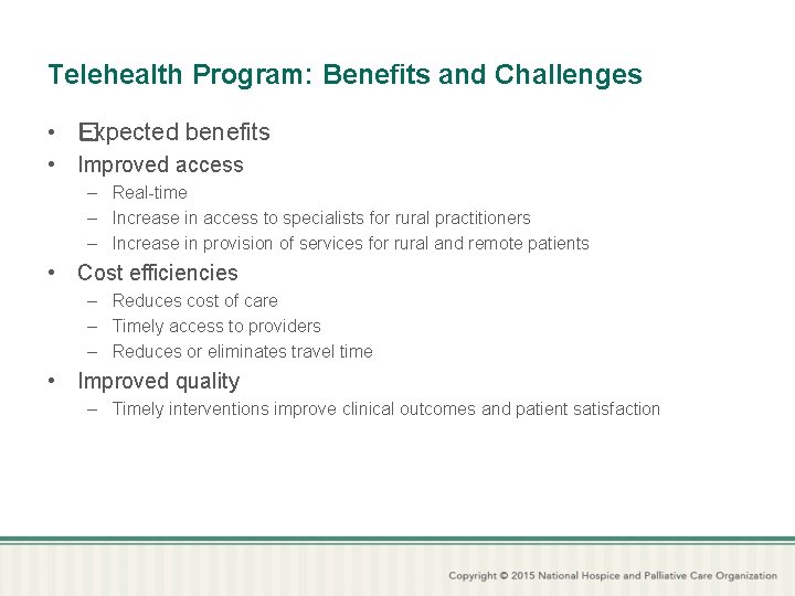 Telehealth Program: Benefits and Challenges • � Expected benefits • Improved access – Real-time