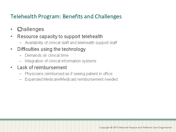 Telehealth Program: Benefits and Challenges • � Challenges • Resource capacity to support telehealth