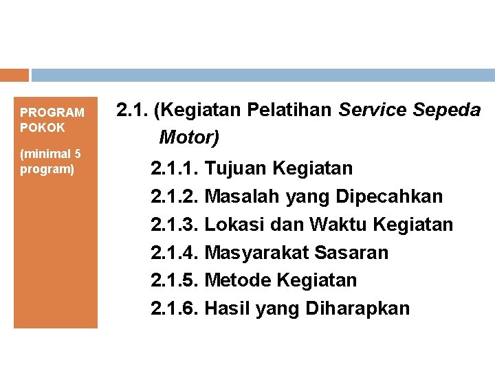 PROGRAM POKOK (minimal 5 program) 2. 1. (Kegiatan Pelatihan Service Sepeda Motor) 2. 1.