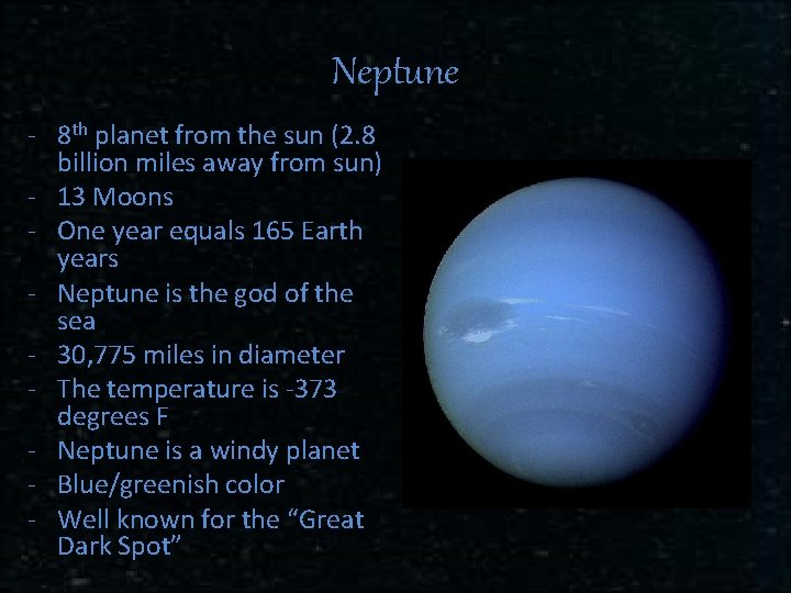 Neptune - 8 th planet from the sun (2. 8 billion miles away from
