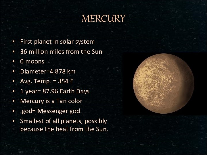 MERCURY • • • First planet in solar system 36 million miles from the