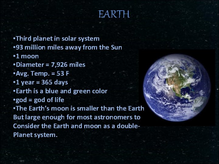 EARTH • Third planet in solar system • 93 million miles away from the
