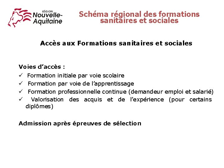 Schéma régional des formations sanitaires et sociales Accès aux Formations sanitaires et sociales Voies