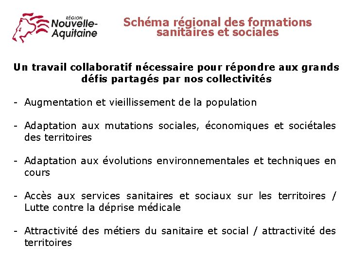 Schéma régional des formations sanitaires et sociales Un travail collaboratif nécessaire pour répondre aux