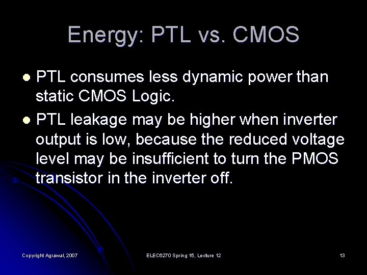 Energy: PTL vs. CMOS PTL consumes less dynamic power than static CMOS Logic. l