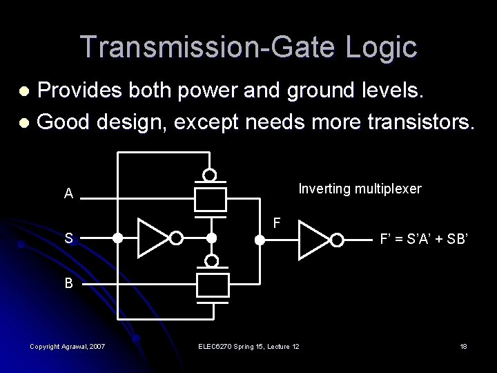 Transmission-Gate Logic Provides both power and ground levels. l Good design, except needs more