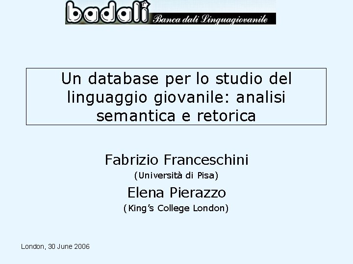 Un database per lo studio del linguaggio giovanile: analisi semantica e retorica Fabrizio Franceschini
