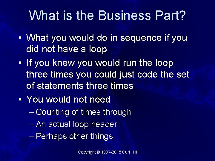 What is the Business Part? • What you would do in sequence if you