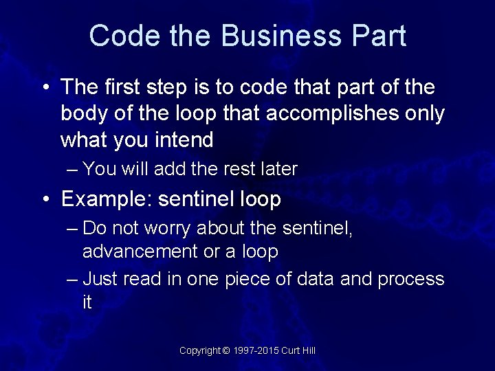 Code the Business Part • The first step is to code that part of