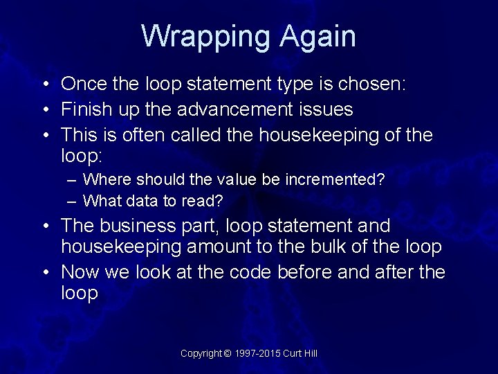 Wrapping Again • Once the loop statement type is chosen: • Finish up the