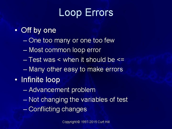 Loop Errors • Off by one – One too many or one too few