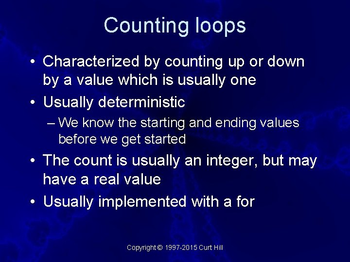 Counting loops • Characterized by counting up or down by a value which is