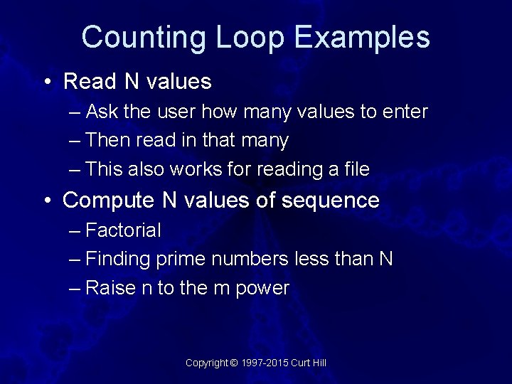 Counting Loop Examples • Read N values – Ask the user how many values