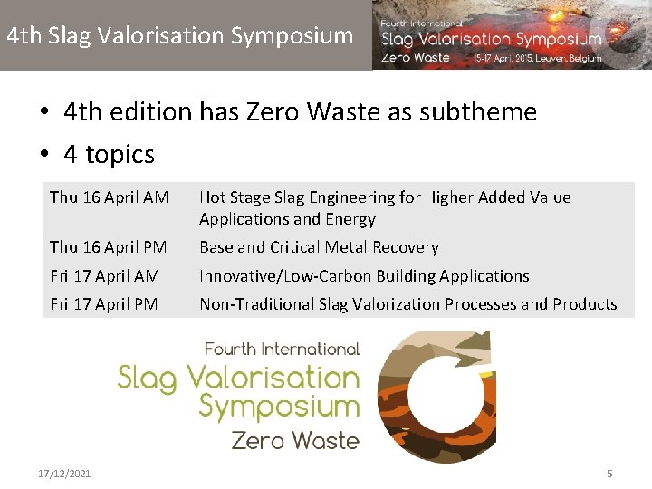 4 th Slag Valorisation Symposium • 4 th edition has Zero Waste as subtheme